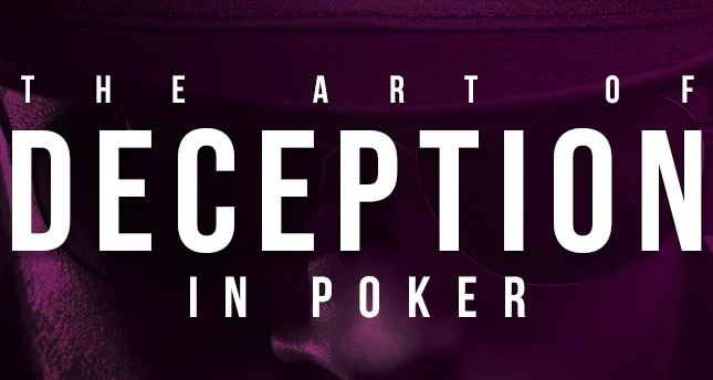 The Art of Deception: How Bluffing Can Change Your Poker Game